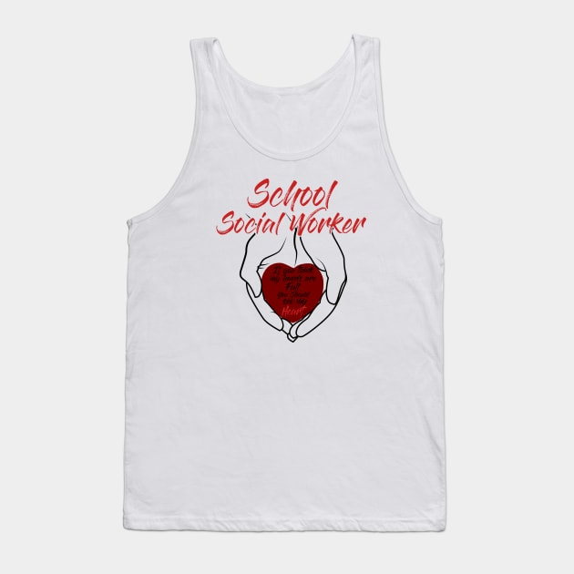 School Social Worker Hands & Heart full of Love Gift Tank Top by CheesyB